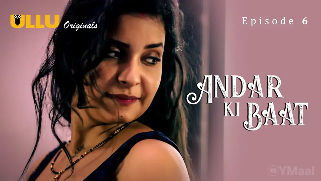 Andar Ki Baat Ullu Web Series Episode 6