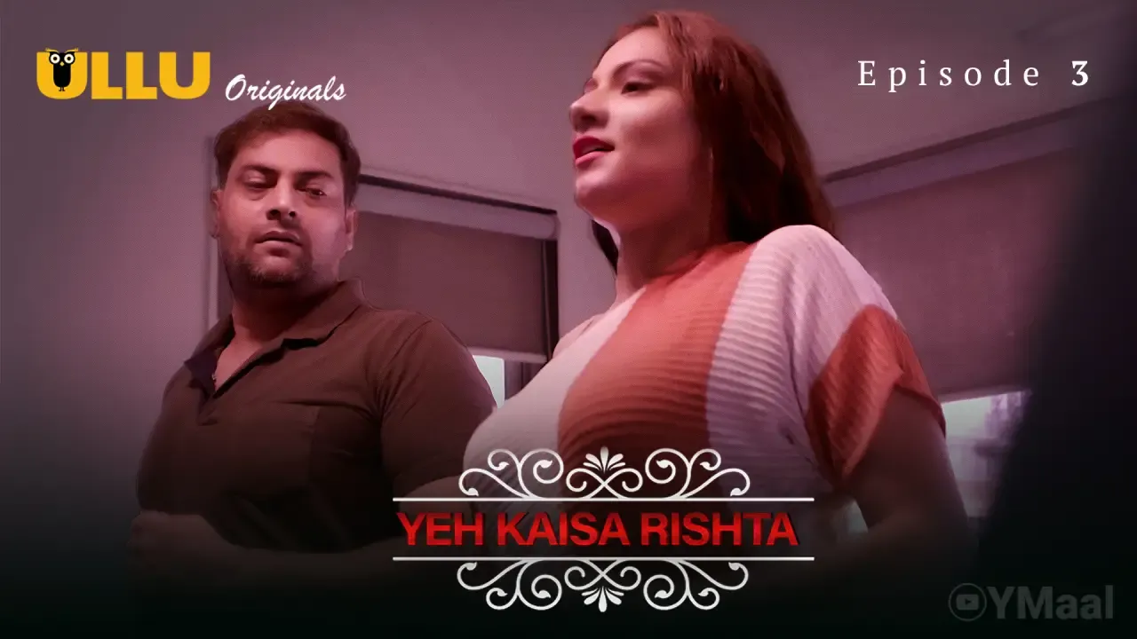 Yeh Kaisa Rishta Ullu Web Series Episode 3